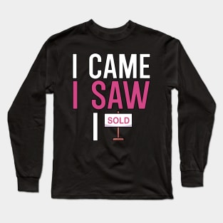 I came i saw i sold Long Sleeve T-Shirt